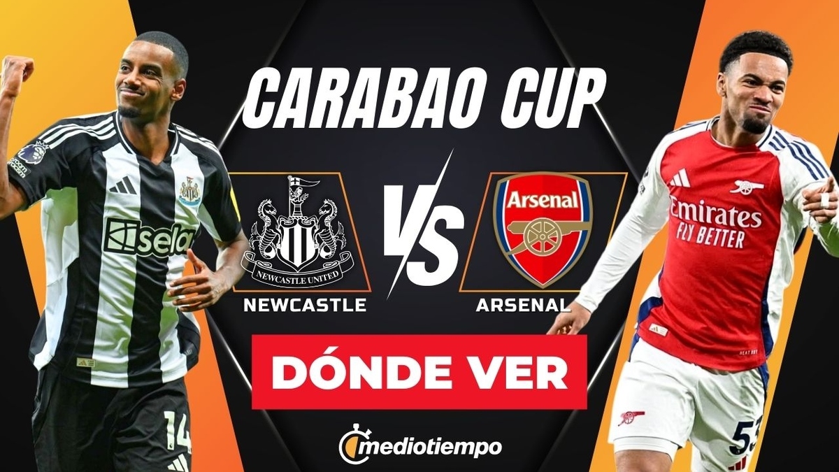 Dónde y a qué hora ver Newcastle vs Arsenal EN VIVO Carabao Cup 2025