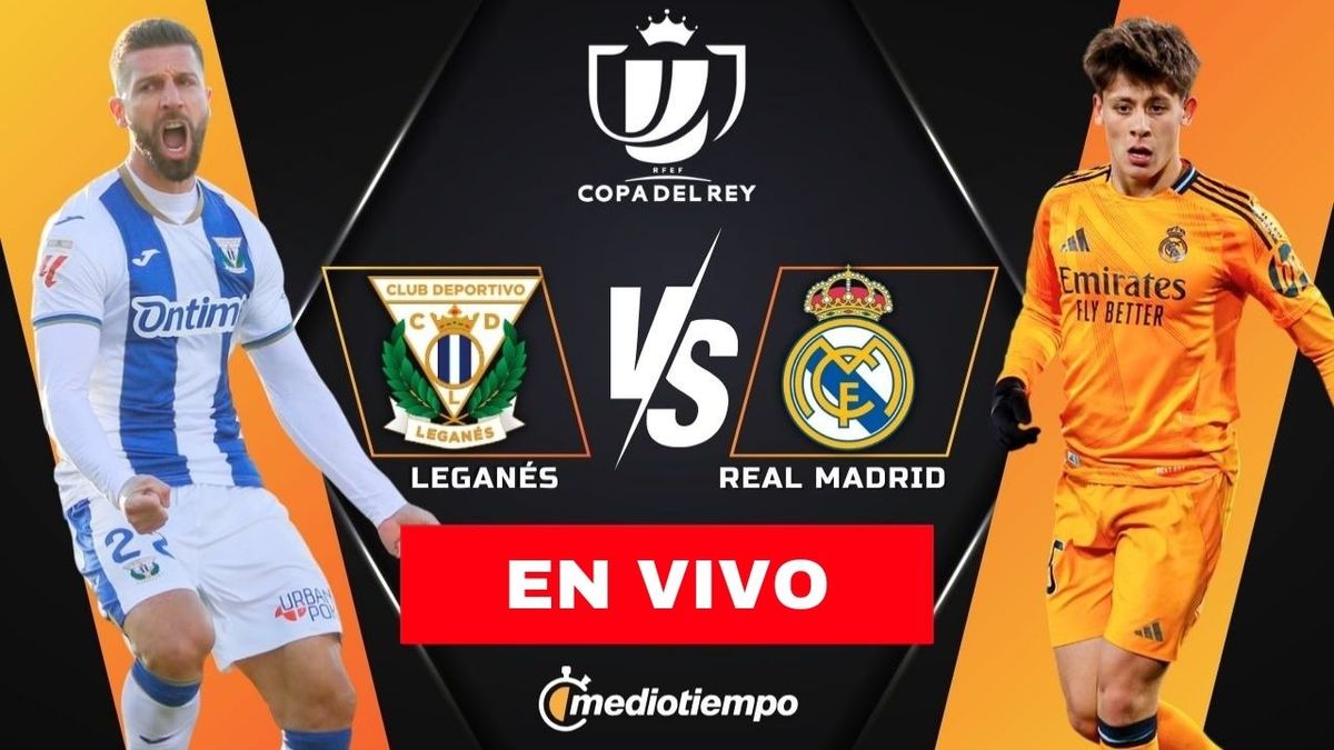Dónde y a qué hora ver Leganés vs Real Madrid EN VIVO Copa del Rey