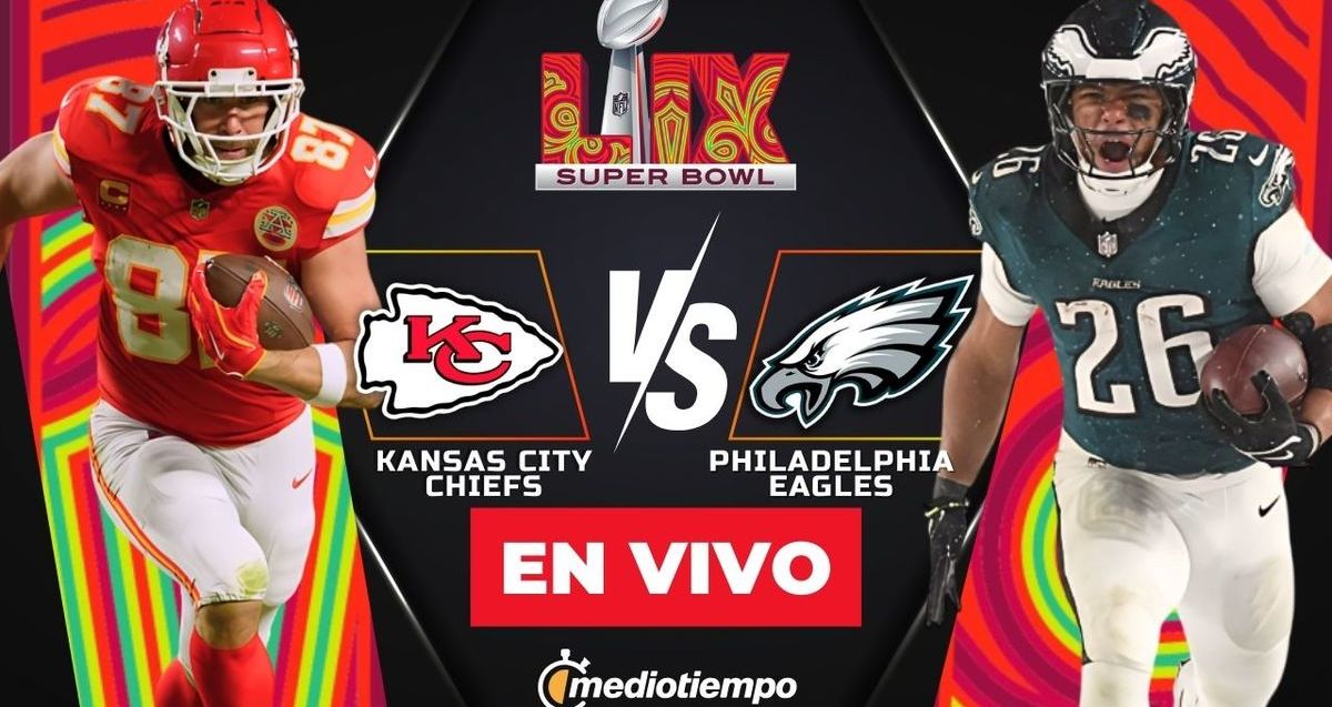 Kansas City Chiefs vs Philadelphia Eagles EN VIVO. Super Bowl 2025 | FOTO: Especial