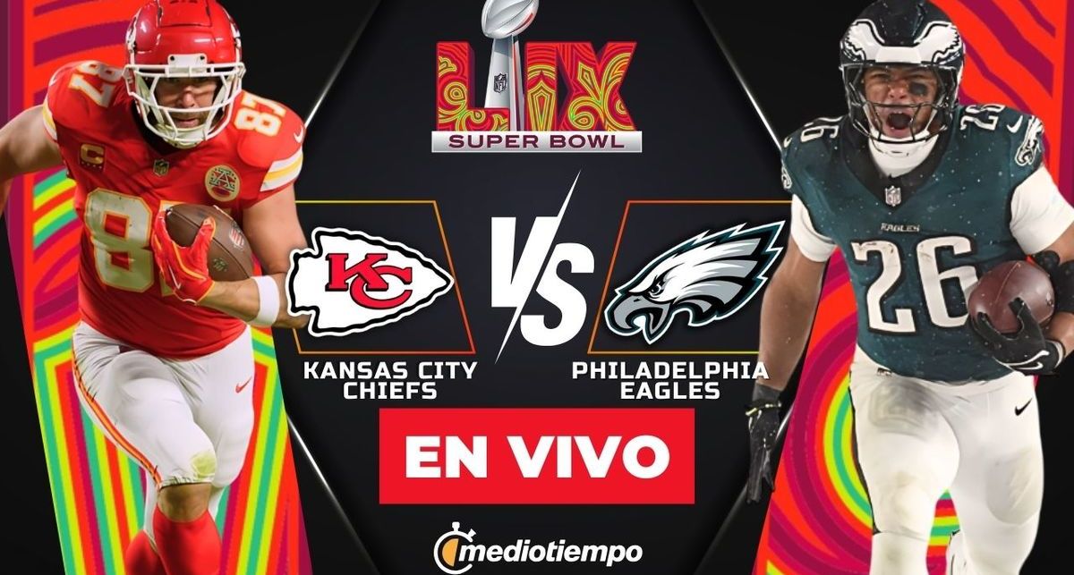 Kansas City Chiefs vs Philadelphia Eagles EN VIVO. Super Bowl 2025 | FOTO: Especial