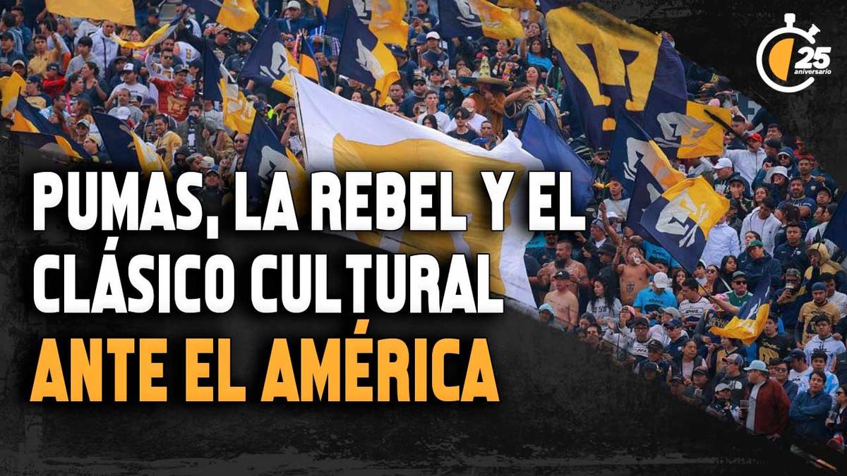 Pumas, la Rebel y el ‘clásico cultural’ ante el América