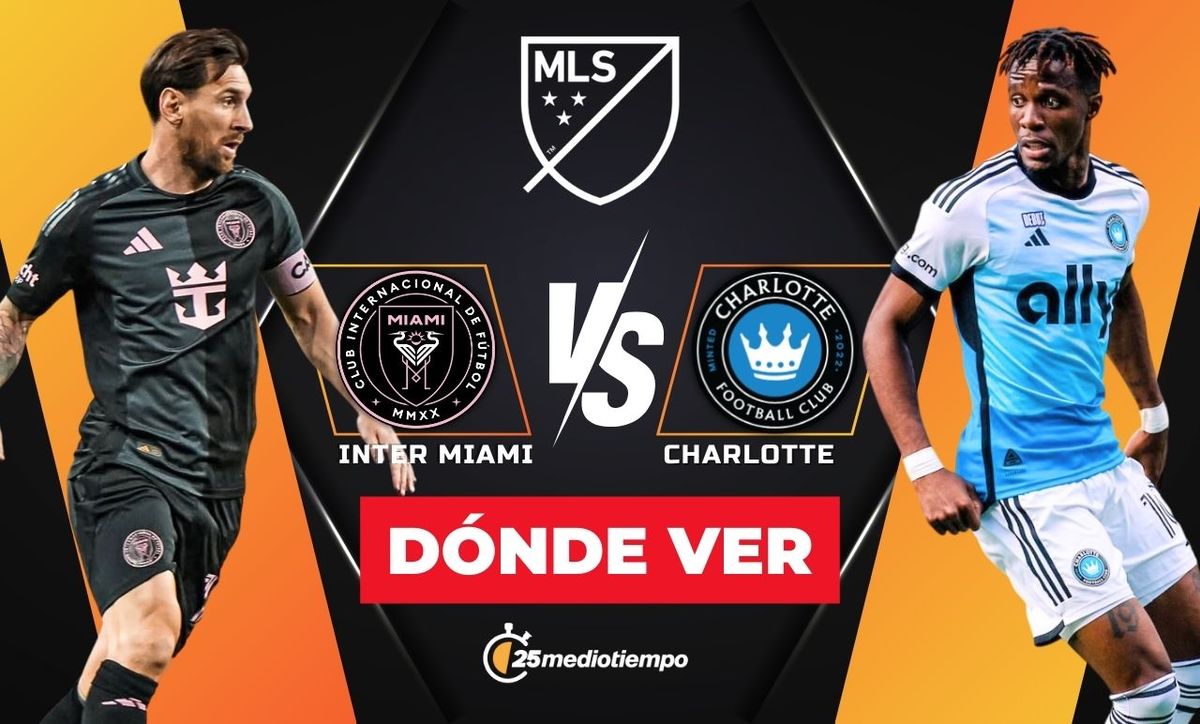 Dónde ver Inter Miami vs Charlotte FC: horario y canal MLS 2025