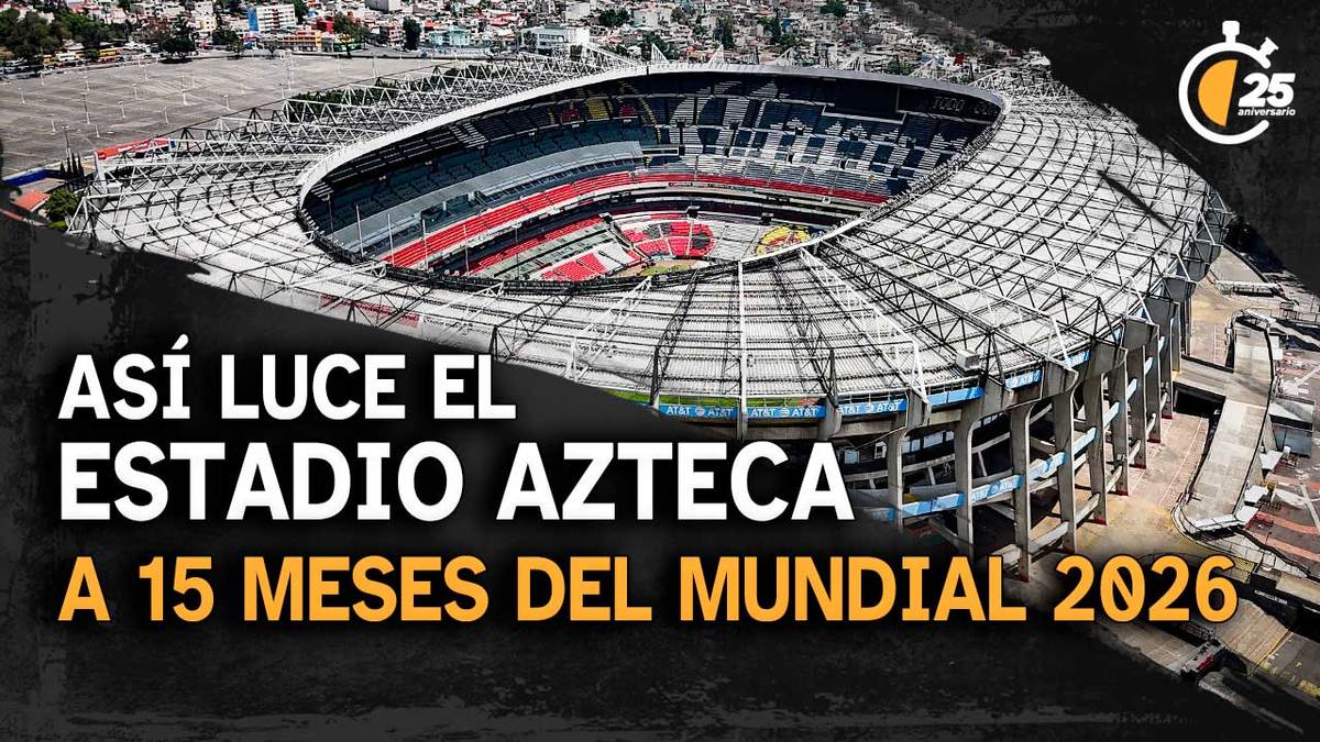 Imágenes actualizadas: así luce el Estadio Azteca a 15 meses del Mundial 2026