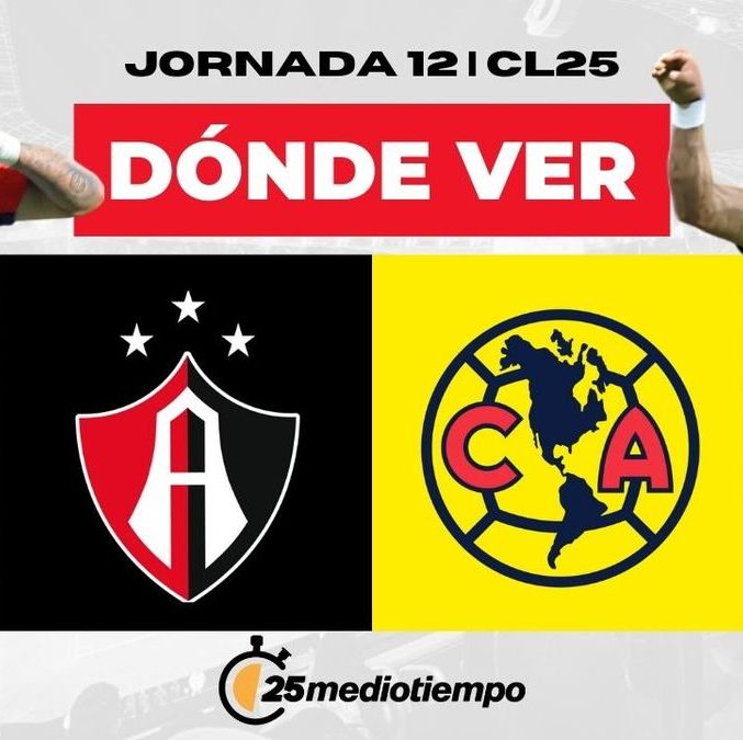 Dónde Ver Atlas vs. América Jornada 12 Clausura 2025