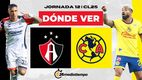 Dónde Ver Atlas vs. América Jornada 12 Clausura 2025