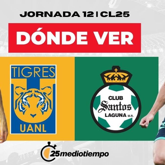Dónde Ver Tigres vs. Santos Jornada 12 Clausura 2025