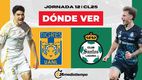 Dónde Ver Tigres vs. Santos Jornada 12 Clausura 2025
