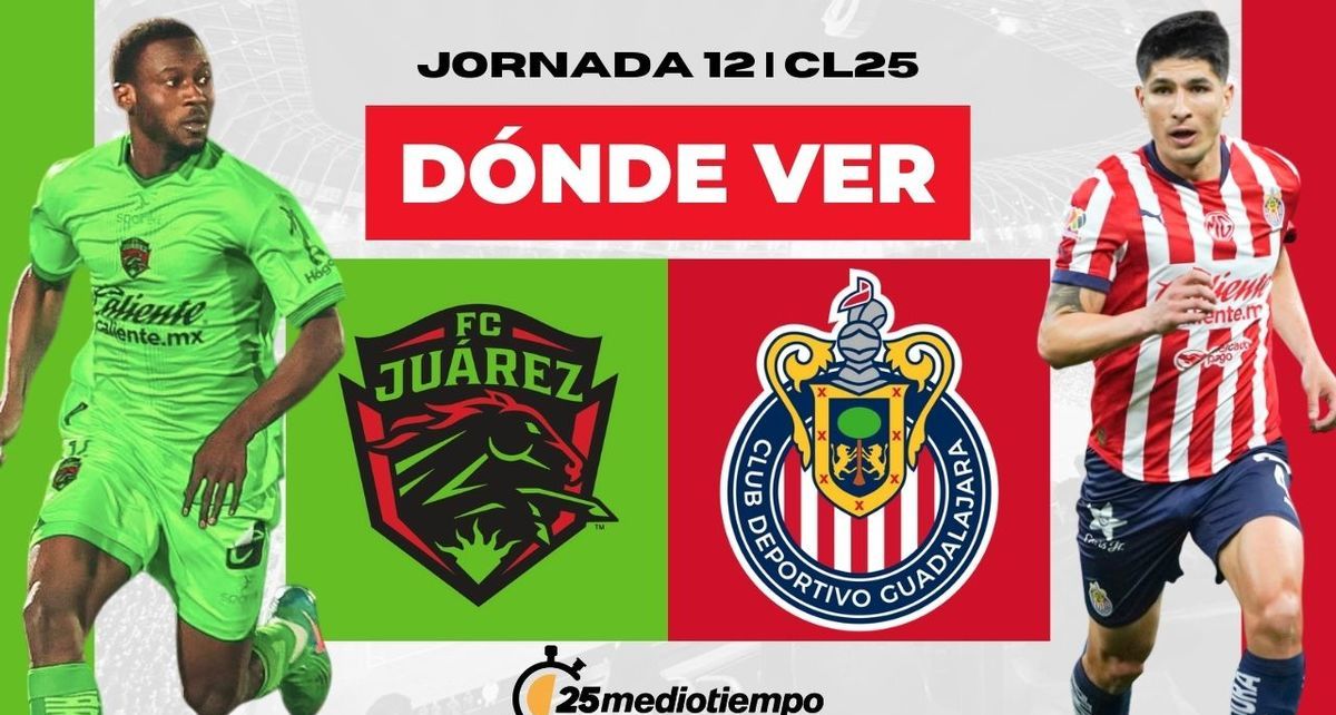Dónde Ver fc Juárez vs. Chivas Jornada 12 Clausura 2025