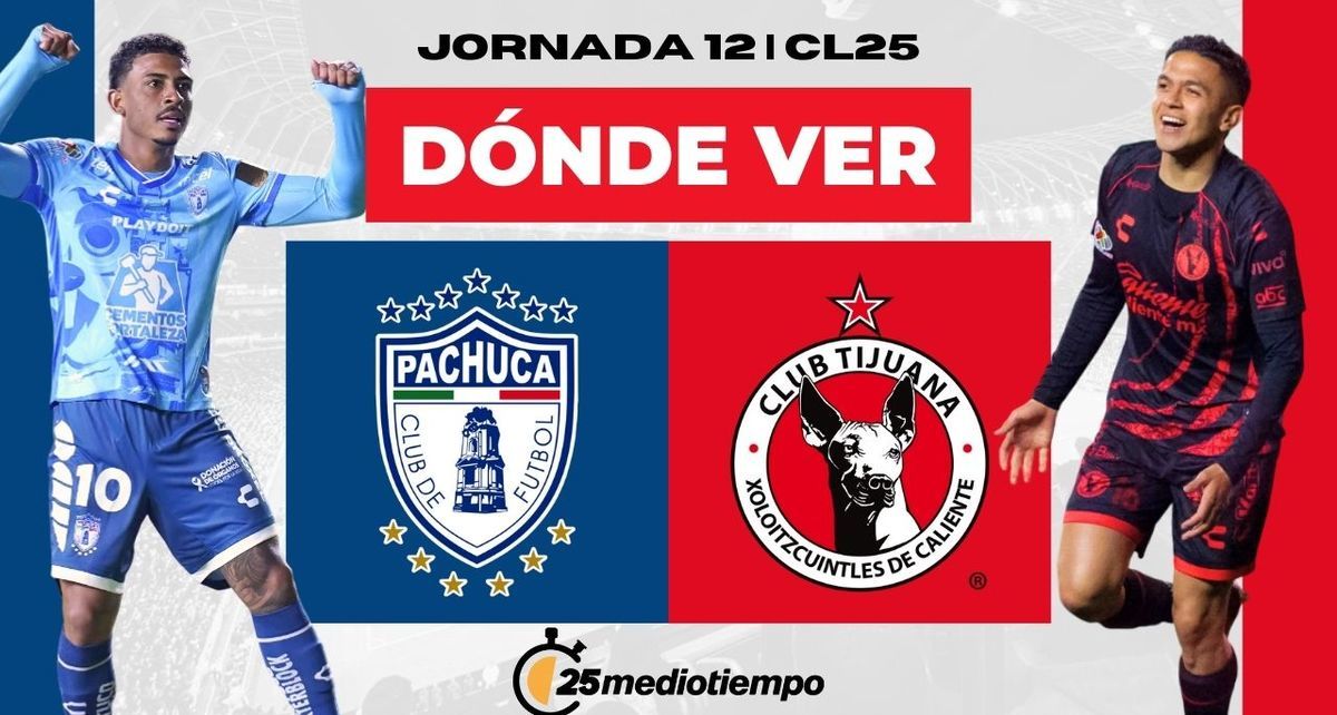 Dónde Ver Pachuca vs. Tijuana Jornada 12 Clausura 2025