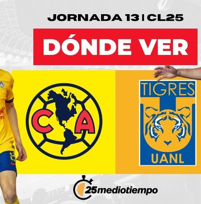 Rivalidad América vs Tigres Jornada 13 Clausura 2025