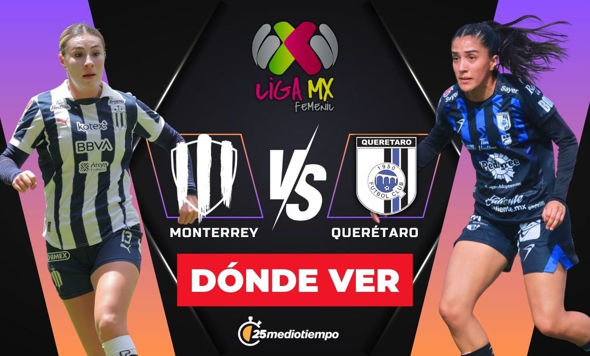 Dónde ver Rayadas vs Querétaro: Horario y canal Liga MX Femenil 2025