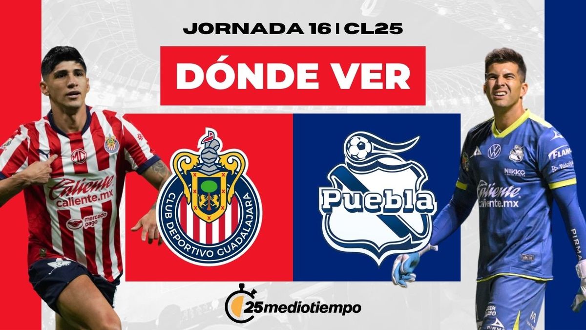 Chivas vs Puebla: dónde y a qué hora ver EN VIVO J16 CL 2025