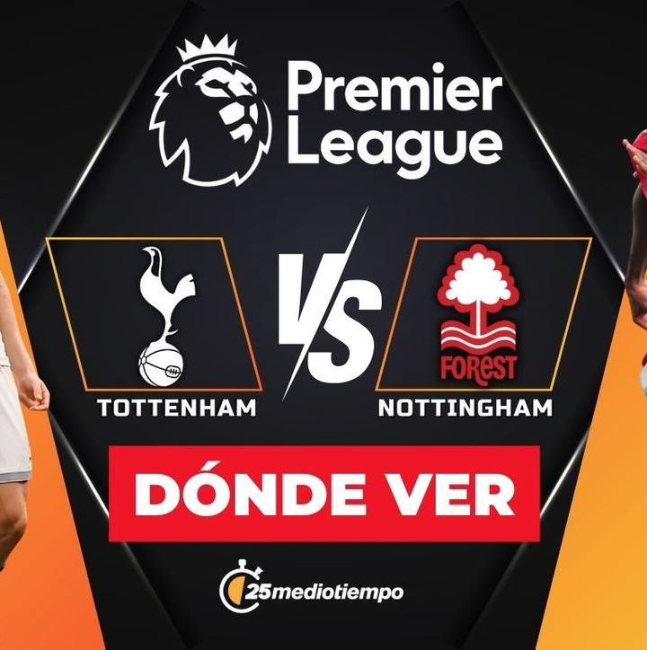 Tottenham vs Nottingham Forest: horario y dónde ver Premier League 2024-25 EN VIVO. (FOTO): Especial.