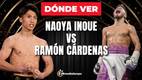 Naoya Inoue vs. Ramón Cárdenas en Las Vegas