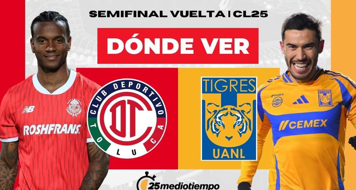 Toluca vs Tigres EN VIVO. Partido HOY Semifinal VUELTA Liga MX 2025 | FOTO: Especial