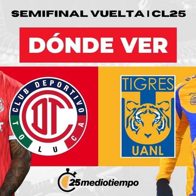 Toluca vs Tigres EN VIVO. Partido HOY Semifinal VUELTA Liga MX 2025 | FOTO: Especial