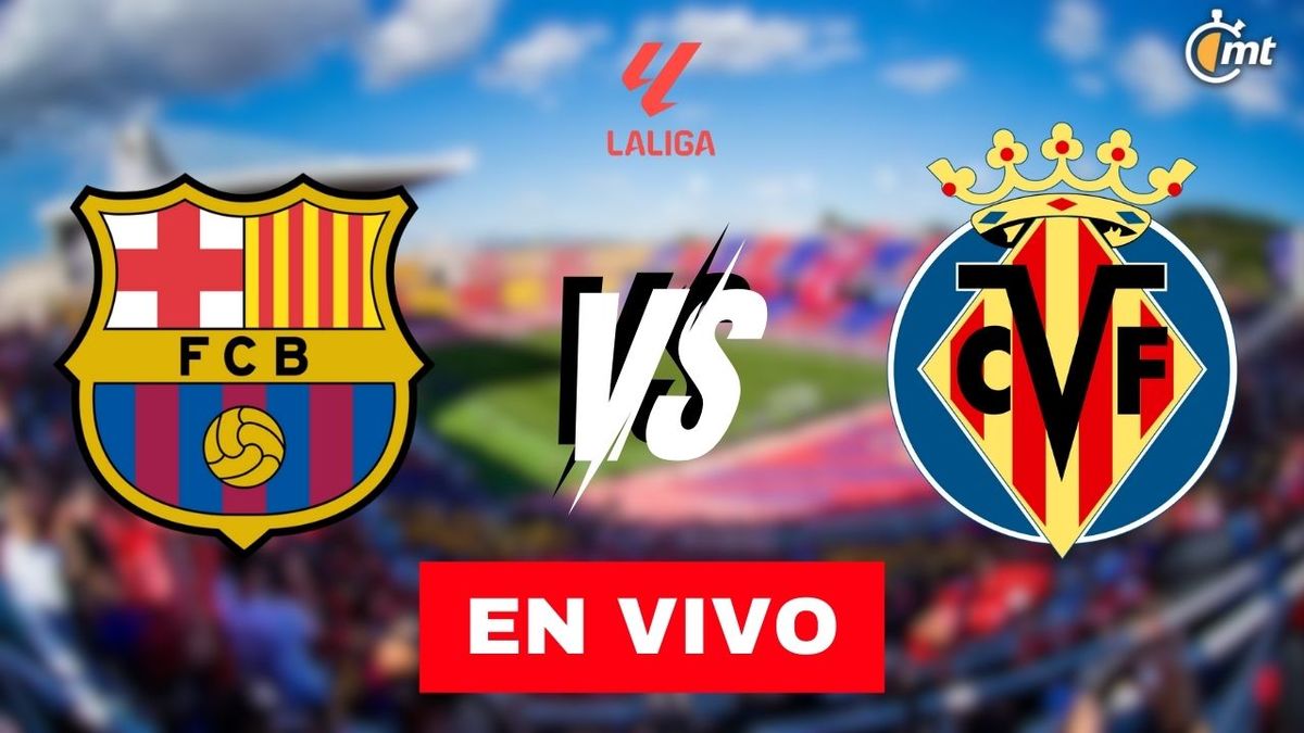 Barcelona vs Villarreal EN VIVO. A qué hora y dónde ver partido LaLiga