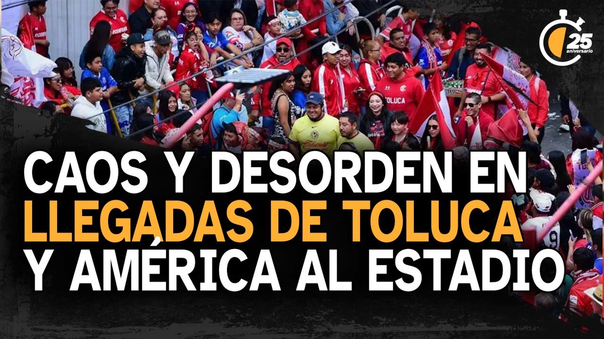 Desorden en llegadas de Toluca y América al estadio