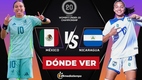 Consulta la previa de Selección Mexicana Femenil vs. Nicaragua Sub-20 para ver EN VIVO Jornada 1 Fase de Grupos. Diseño: Karla Rodríguez