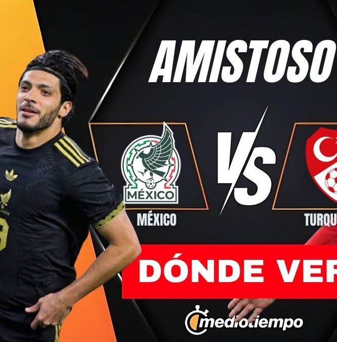 Consulta la previa de México vs. Turquía para conocer los horarios y canales en vivo.
