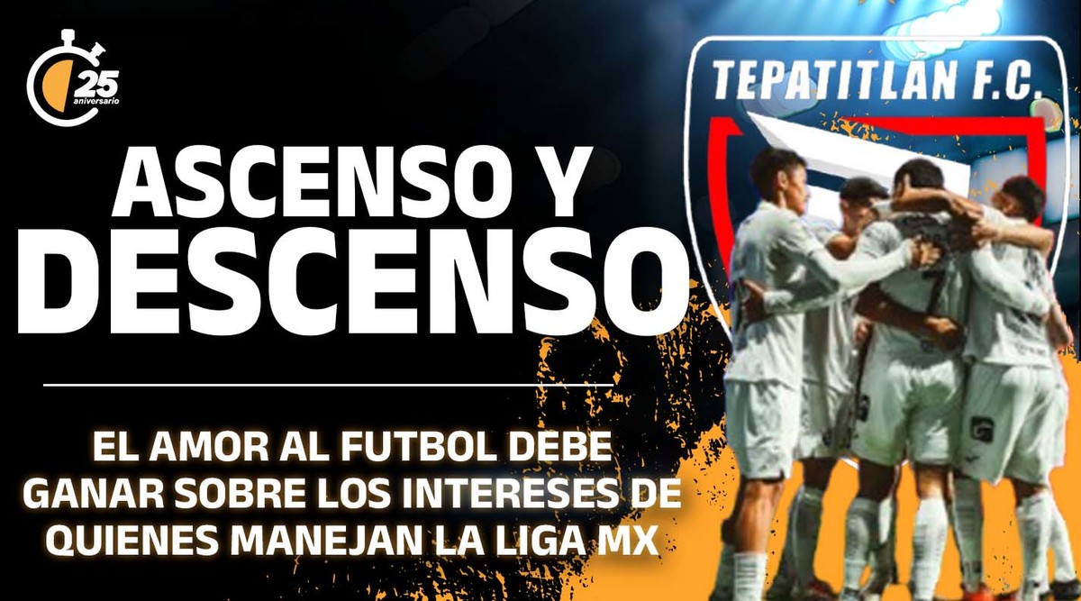El amor al futbol debe ganar sobre los intereses de quienes manejan la Liga MX. Dueño Tepatitlán