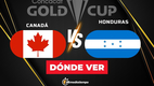 Consulta la previa de Canadá vs. Honduras para ver EN VIVO partido Copa Oro 2025. Diseño: Abigail Sequerra