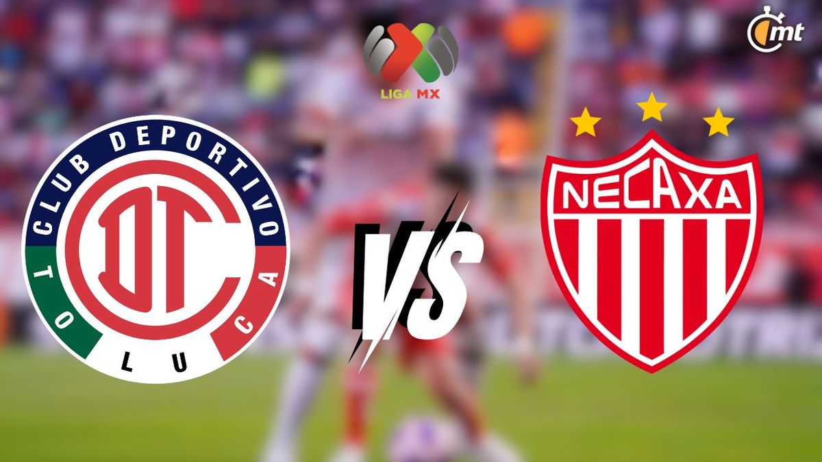 Toluca vs Necaxa: horario y canal del partido hoy en el Apertura 2025