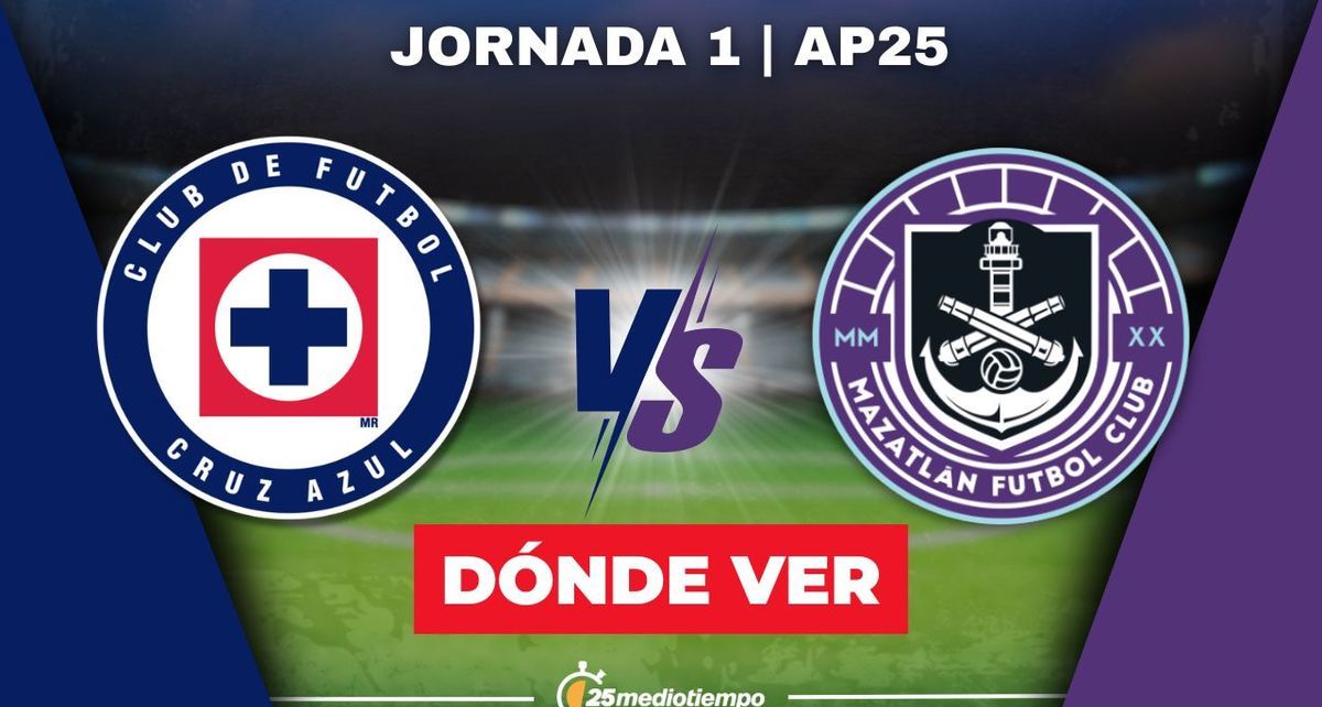 Dónde Ver Cruz Azul-Mazatlán Jornada 1 Apertura 2025