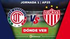 Dónde Ver Toluca-Necaxa Jornada 1 Apertura 2025