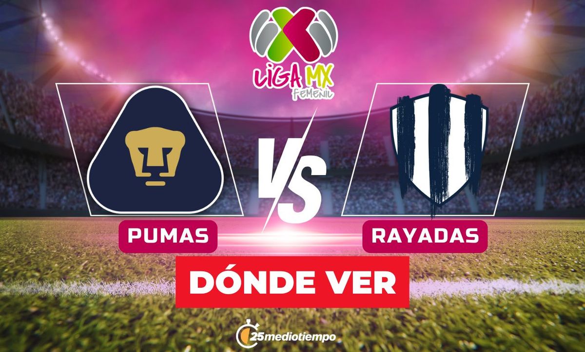 A qué hora y dónde ver Pumas vs Rayadas: Liga MX Femenil Apertura 2025