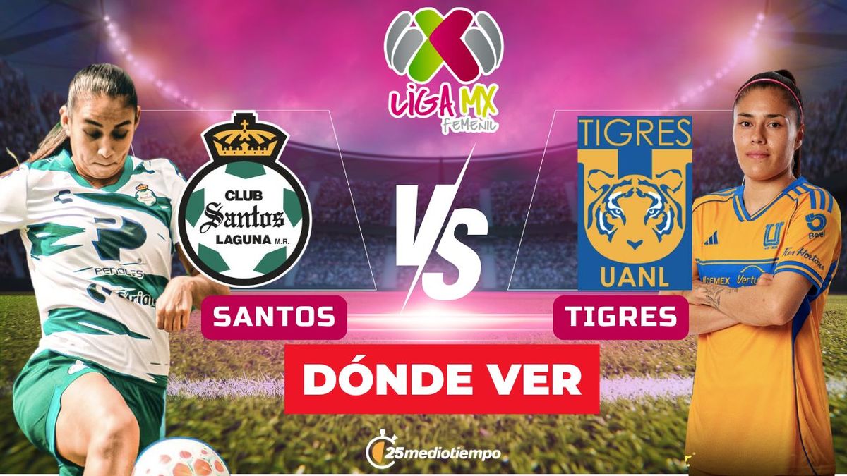 A qué hora y dónde ver Santos vs Tigres EN VIVO: Liga MX Femenil 2025