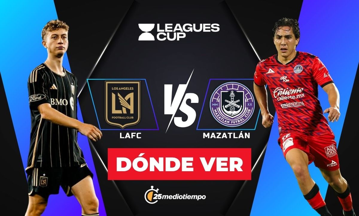 Dónde ver LAFC vs Mazatlán EN VIVO: horario y canal Leagues Cup 2025