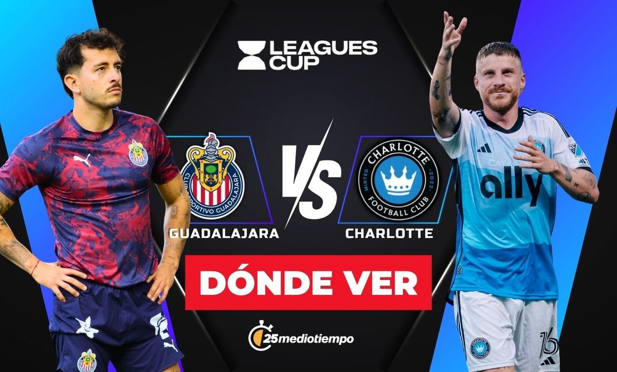 Chivas vs Charlotte FC: horario y dónde ver partido EN VIVO Leagues Cup 2025. (FOTO): Especial.