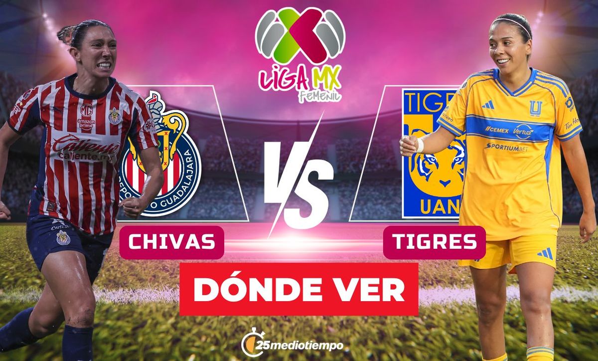 A qué hora y dónde ver Chivas vs Tigres EN VIVO: Liga MX Femenil 2025