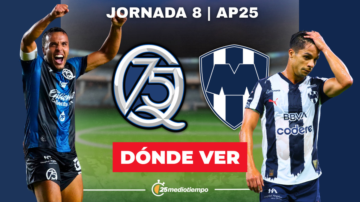 A qué hora y dónde ver Querétaro vs Monterrey EN VIVO: Liga MX 2025