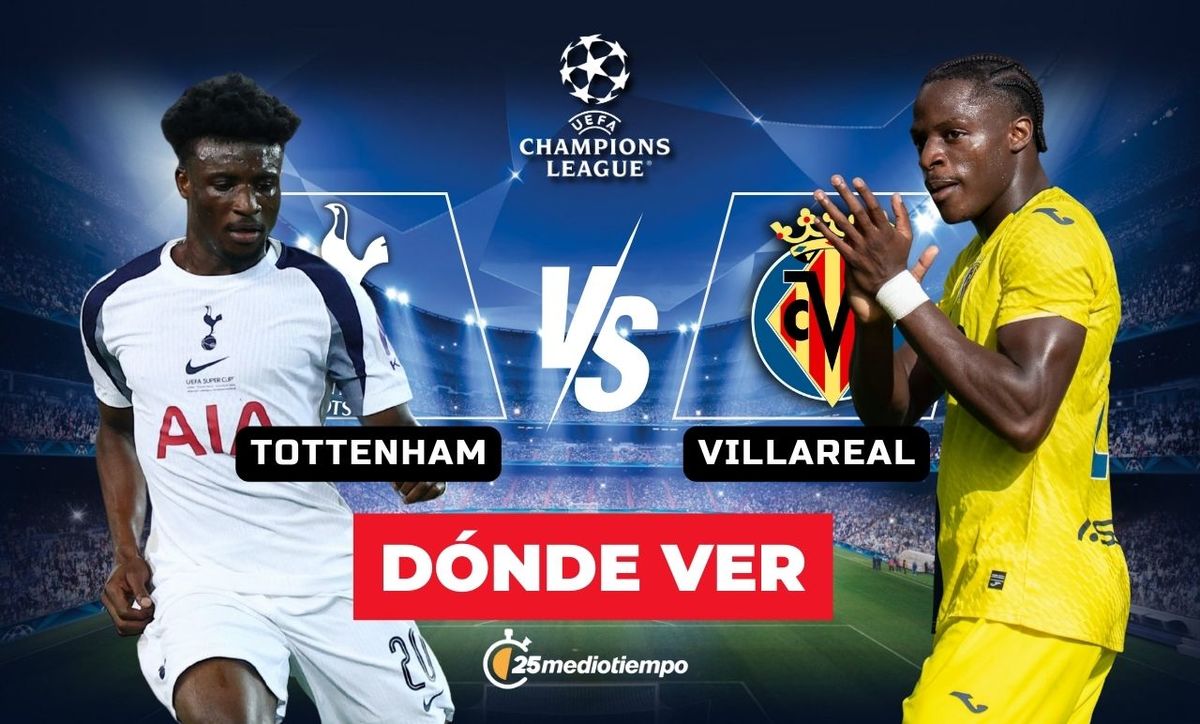Tottenham vs Villarreal: horario y CANAL Champions League