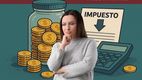 ¿Habrá impuestos por tus ahorros? Esto dice la propuesta del Gobierno