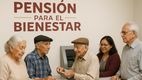 Vuelve la Pensión Bienestar: así se reanudan los pagos de 6,200 pesos