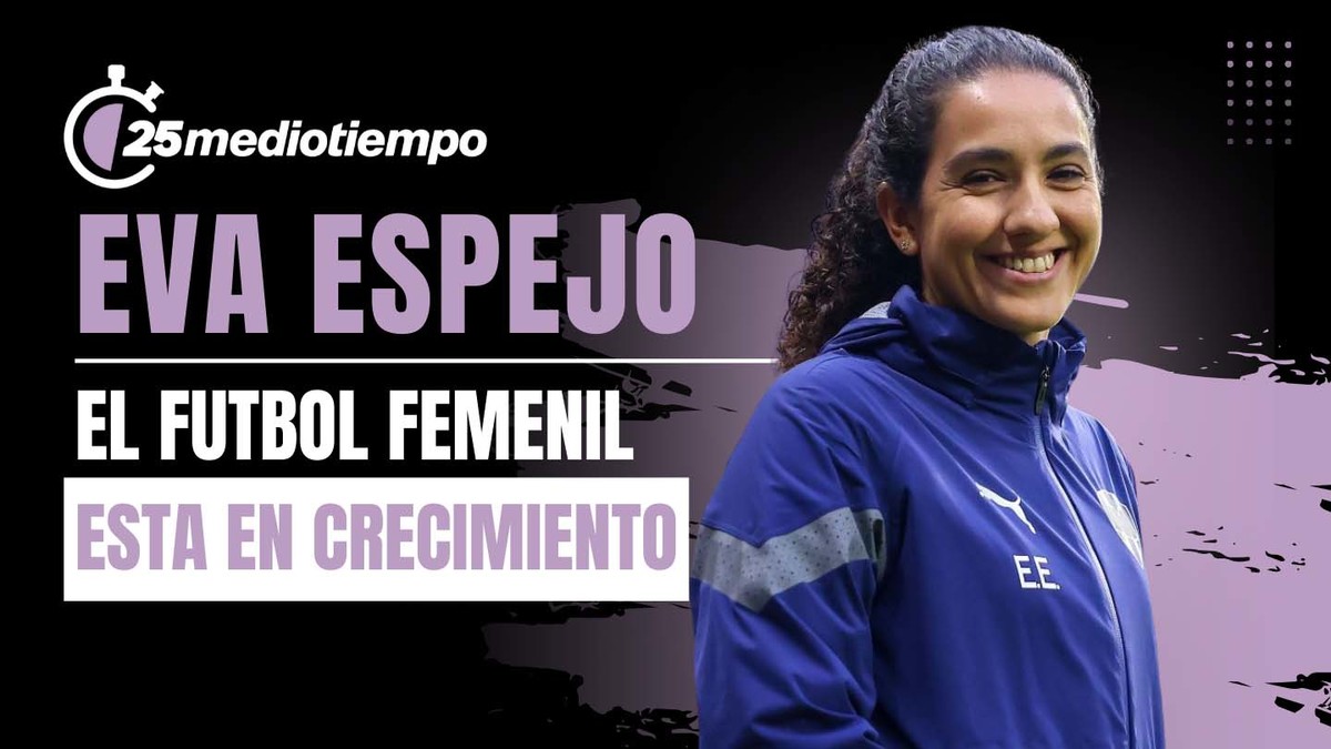 El futbol femenil está creciendo: Eva Espejo
