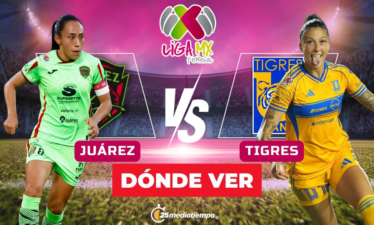 Juárez vs Tigres: horario y CANAL TV partido HOY Liga MX Femenil