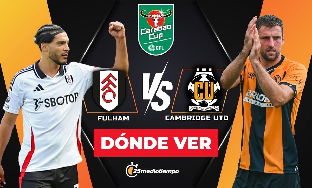 Fulham vs. Cambridge: dónde y a qué hora ver EN VIVO Carabao Cup 2025