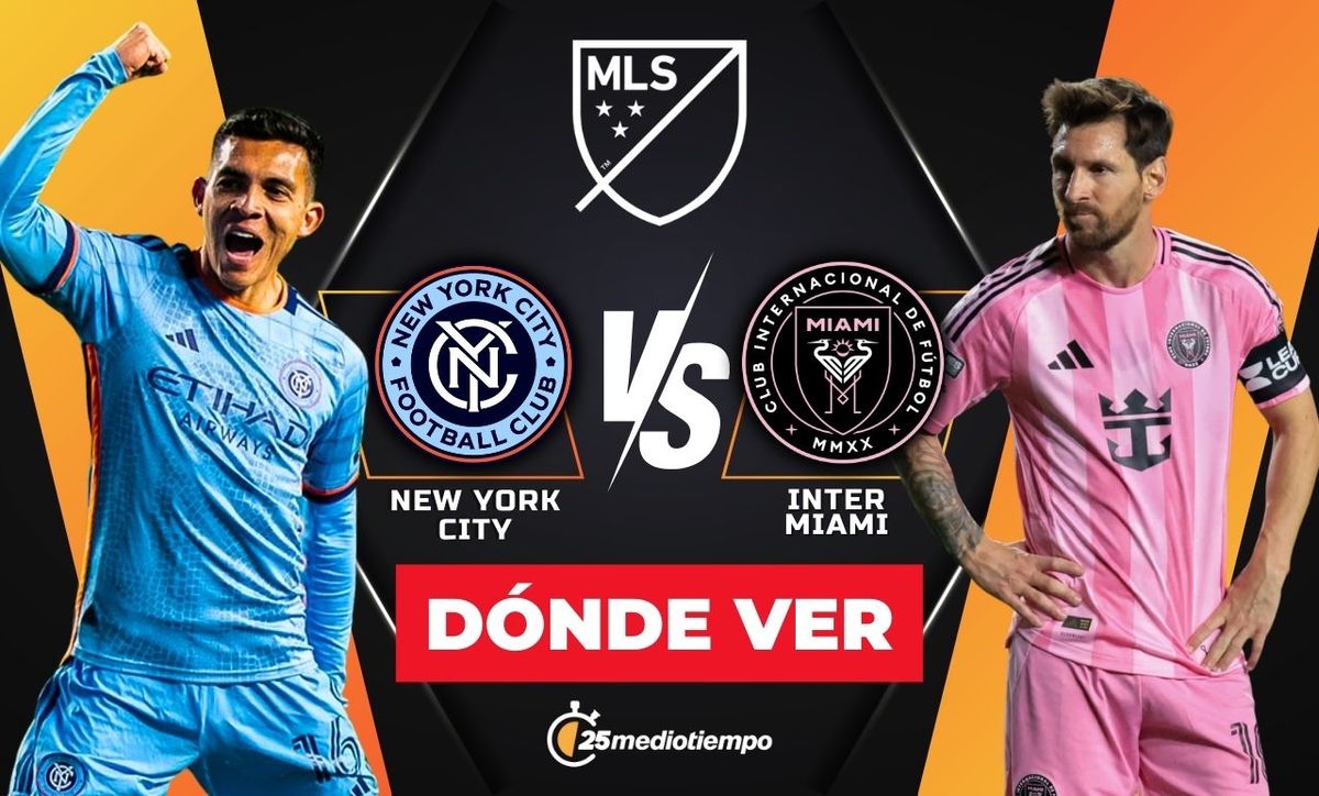 ¿Dónde VER New York City vs Inter Miami? Horario y canal MLS 2025