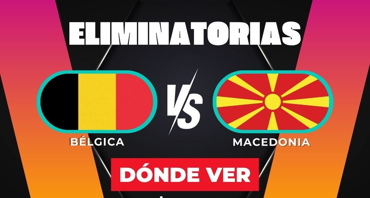 Dónde ver Bélgica vs Macedonia del Norte por las eliminatorias rumbo al Mundial 2026. Foto: Especial