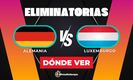 Consulta la previa de Alemania vs. Luxemburgo para ver EN VIVO Eliminatorias Mundialistas rumbo al 2026. Diseño: Abigail Sequera
