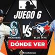 Seattle Mariners vs. Toronto Blue Jays Juego 6 EN VIVO