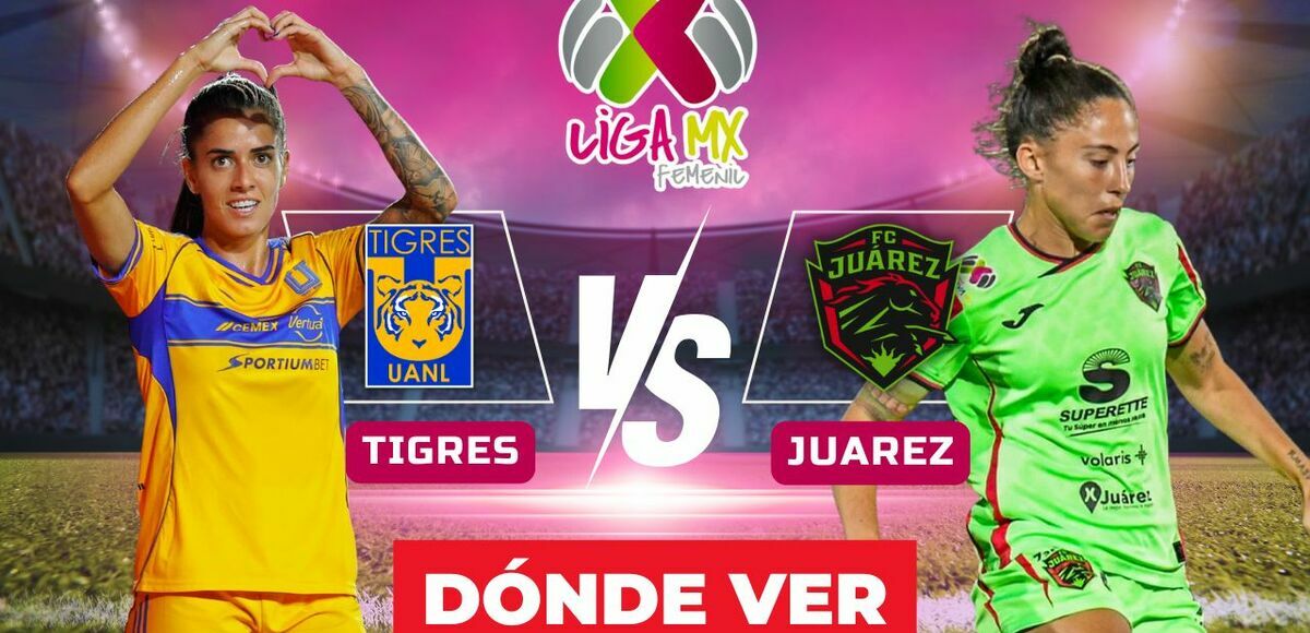 Tigres vs. Juárez: horario y canal de partido EN VIVO Liga MX Femenil - Cuartos de Final Vuelta. (Especial).