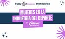 El Foro MT Mujeres ahora será en Monterrey.