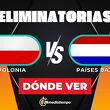 Polonia vs. Países Bajos: horario y canal de partido Eliminatorias Mundial 2026 EN VIVO. (Especial).