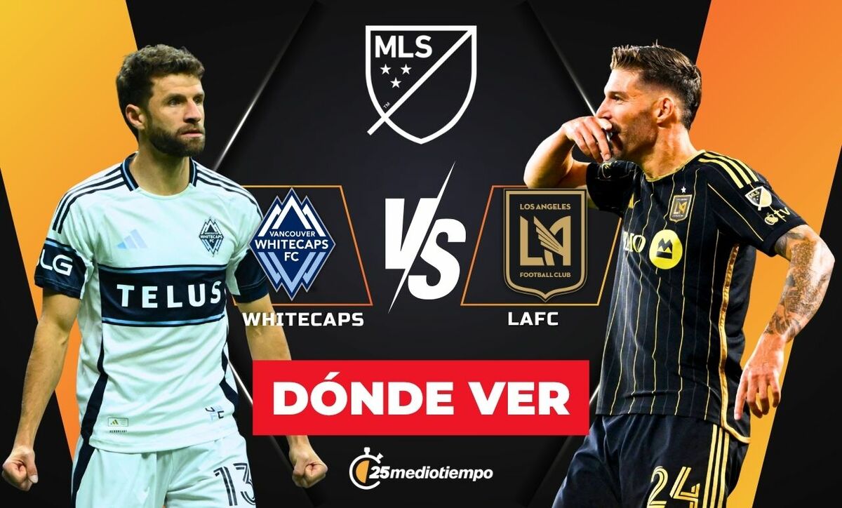 Whitecaps vs LAFC: horario y canal partido HOY MLS 2025