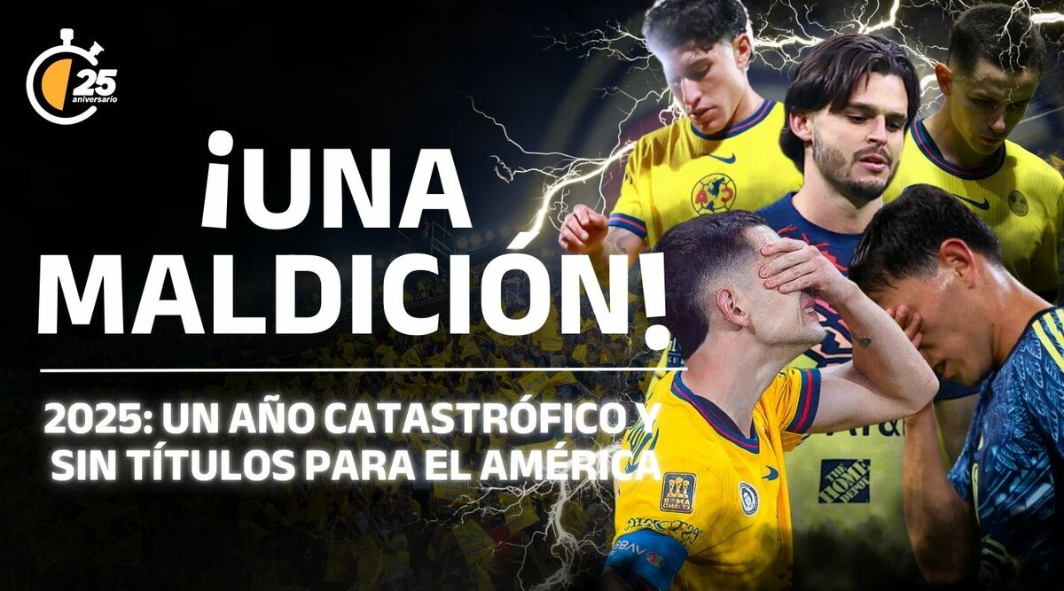 ¡Una MALDICIÓN! La mala suerte del América en el 2025